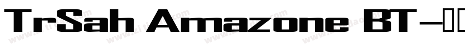 TrSah Amazone BT字体转换